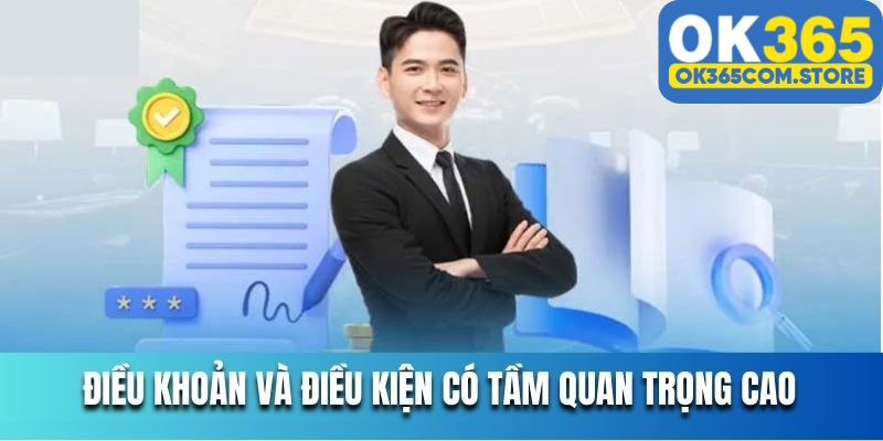 Tầm quan trọng của việc thiết lập điều khoản điều kiện tại OK365 Tầm quan trọng của việc thiết lập điều khoản điều kiện tại OK365